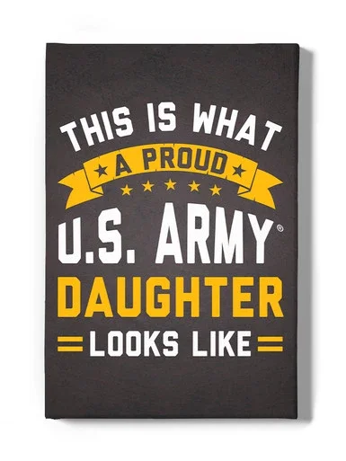 A Proud U.S. Army Daughter Wrapped Canvas -Army Designs